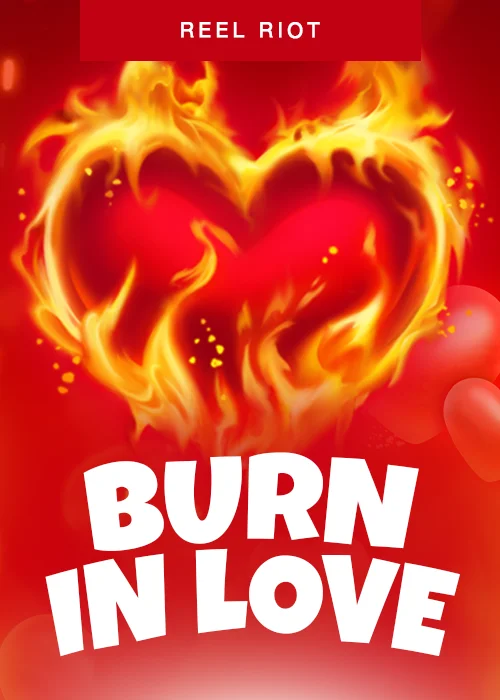 Burn in Love