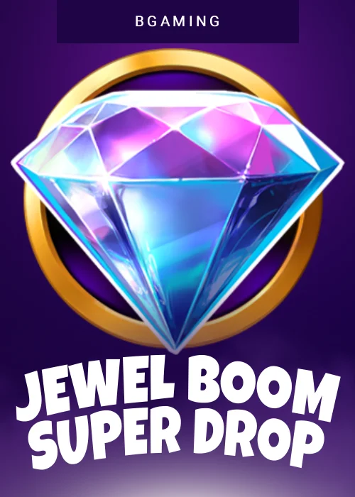 Jewel Boom Super Drop